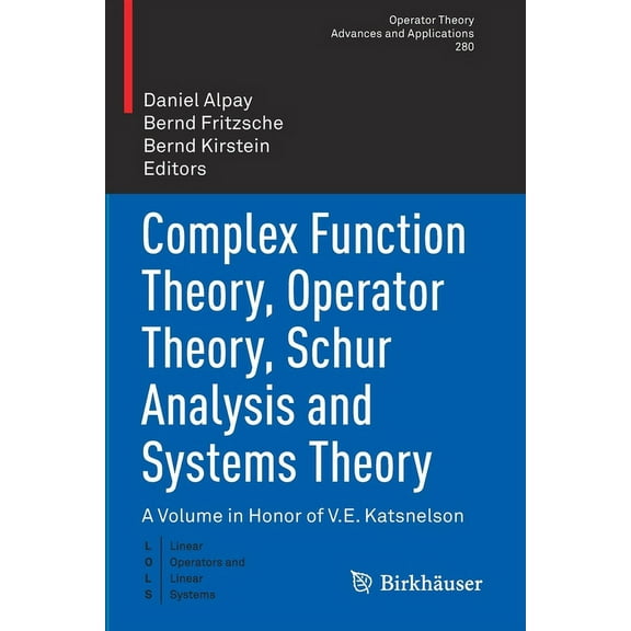 Complex Function Theory, Operator Theory, Schur Analysis and Systems Theory: A Volume in Honor of V.E. Katsnelson, (Paperback)