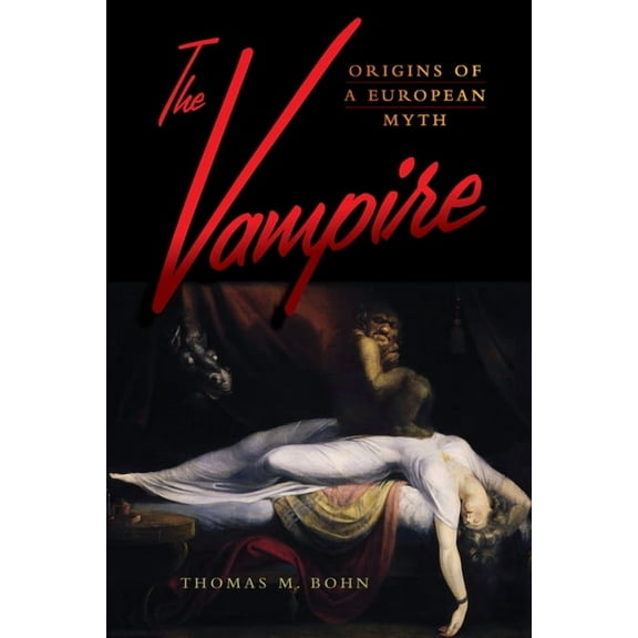 The Vampire: Origins of a European Myth, (Hardcover)
