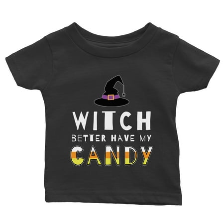 

Witch Better Have My Candy Baby Gift Tee Black