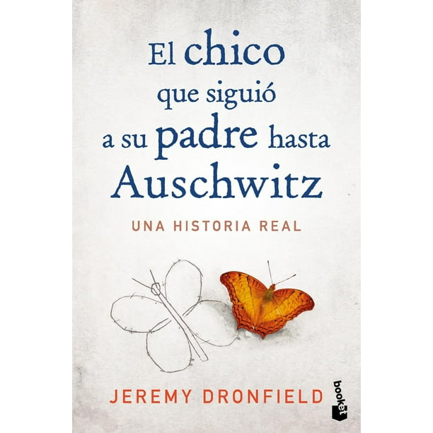 Libro El Chico Que Siguio A Su Padre Hasta Auschwitz Tapa Blanda, Autor Jeremy Dronfield, Editorial Booket Mexico
