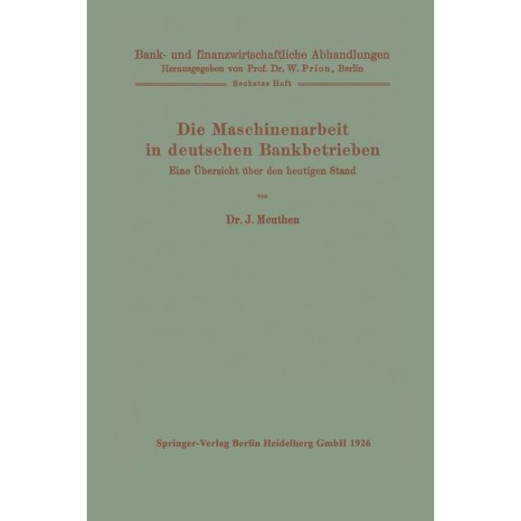 Bank- Und Finanzwirtschaftliche Abhandlu Die Maschinenarbeit in Deutschen Bankbetrieben: Eine Übersicht Über Den Heutigen Stand, Book 6, (Paperback)