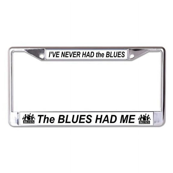 I've Never Had The Blues Chrome License Plate Frame