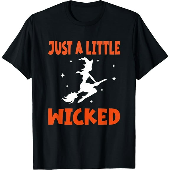 Just A Little Wicked Halloween Witch Trick Or Treat T-Shirt men and women can wear, black, white, gifts