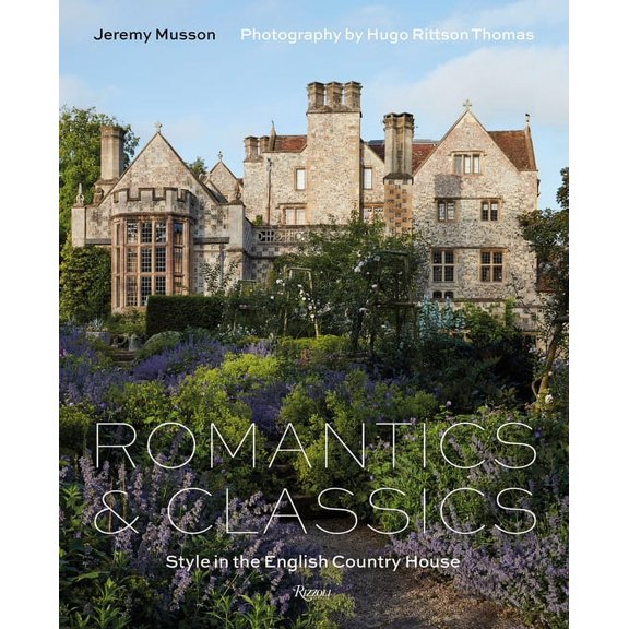 Romantics and Classics: Style in the English Country House, (Hardcover)
