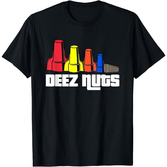 Deez Nuts Electrician Funny Shirt For Men & Women Gift T-Shirt
