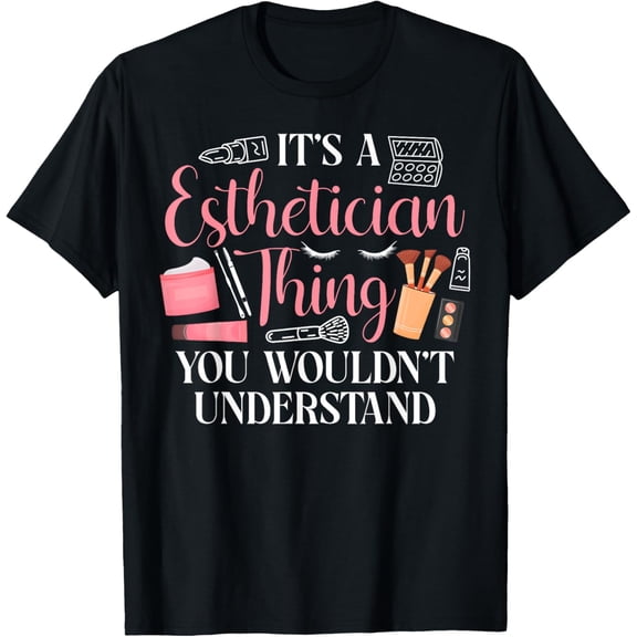 Exquisite and comfortable-Cute Licensed Esthetician Skincare Beautician It's A T-Shirt