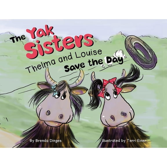 The Yak Sisters: Thelma and Louise Save the Day, (Paperback)