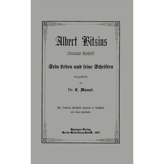 Albert Bitzius: (Jeremias Gotthelf) Sein Leben Und Seine Schriften, (Paperback)