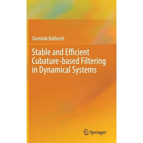 Stable and Efficient Cubature-Based Filtering in Dynamical Systems, (Hardcover)