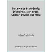 Metalwares Price Guide: Including Silver, Brass, Copper, Pewter and More [Paperback - Used]
