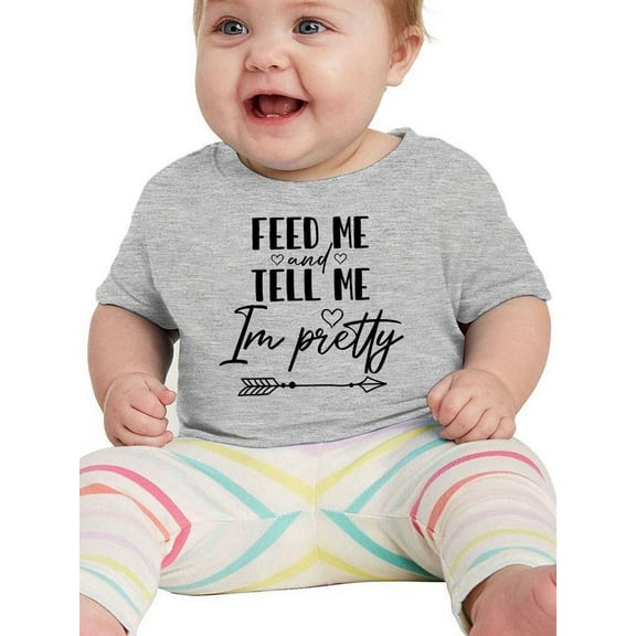 Feed Me And Tell Me I'm Pretty. T-Shirt Infant -Smartprints Designs, 24 Months