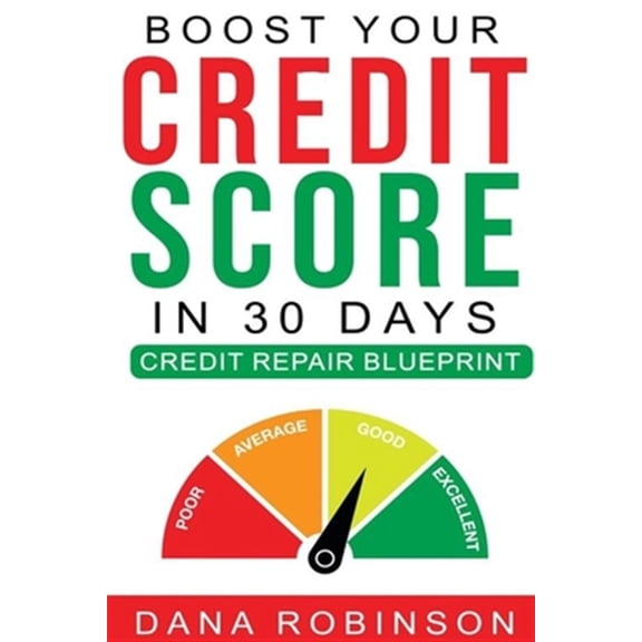 Pre-Owned Boost Your Credit Score In 30 Days- Credit Repair Blueprint (Paperback)