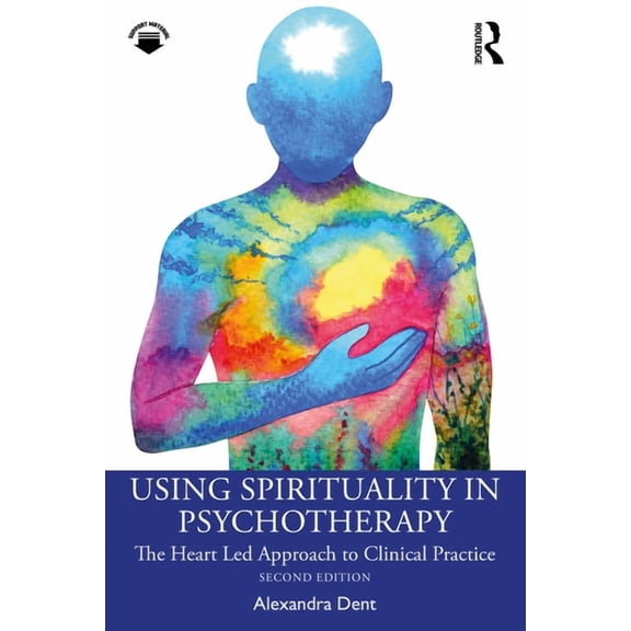 Using Spirituality in Psychotherapy: The Heart Led Approach to Clinical Practice, (Paperback)