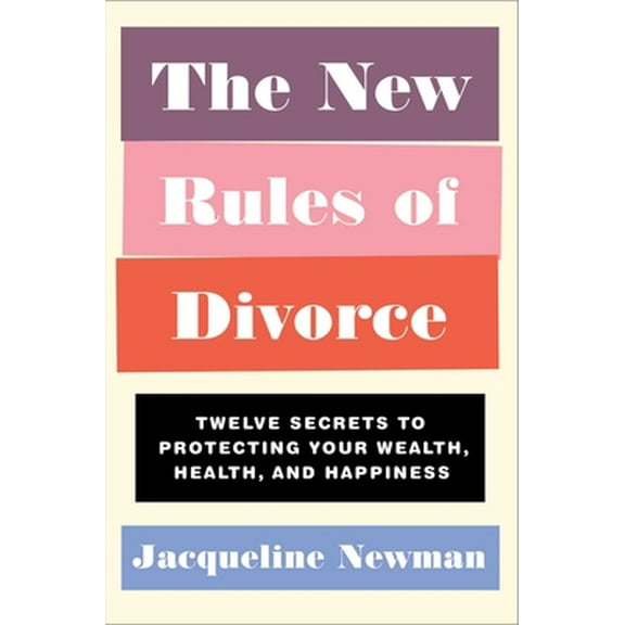 Pre-Owned The New Rules of Divorce: Twelve Secrets to Protecting Your Wealth, Health, and Happiness (Hardcover) 1982127937 9781982127930