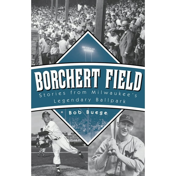 Pre-Owned Borchert Field: Stories from Milwaukee's Legendary Ballpark (Paperback) 0870207881 9780870207884