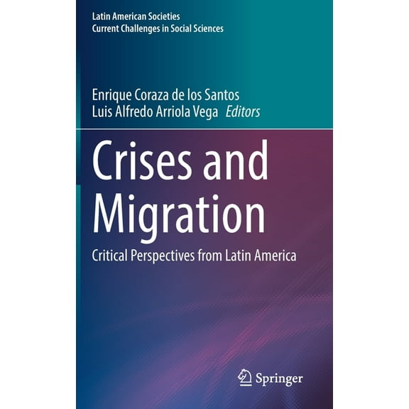 Latin American Societies Crises and Migration: Critical Perspectives from Latin America, (Hardcover)