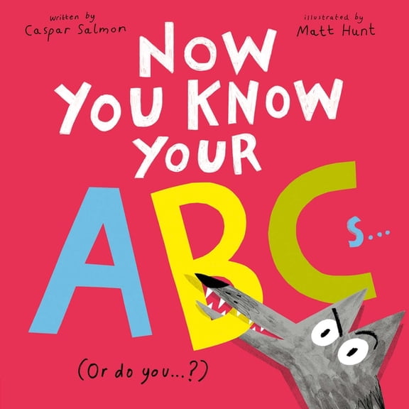 Now You Know Your ABCs: (Or Do You?), (Hardcover)