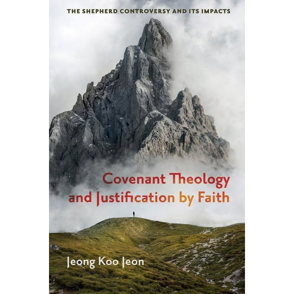 Covenant Theology and Justification by Faith (Hardcover)