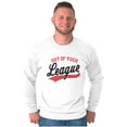thumbnail image 5 of Out Of Your League Funny Dating Long Sleeve TShirt Men Women Brisco Brands X, 5 of 6