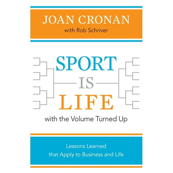 Sport Is Life with the Volume Turned Up: Lessons Learned That Apply to Business and Life, (Hardcover)