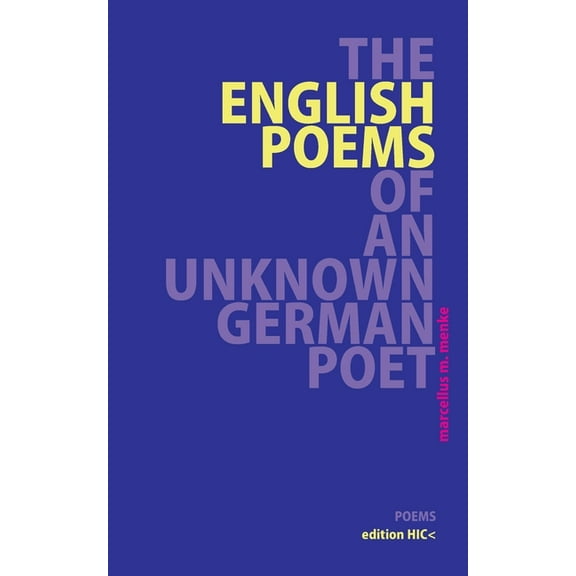 The English Poems of an Unknown German Poet: Poems, (Paperback)