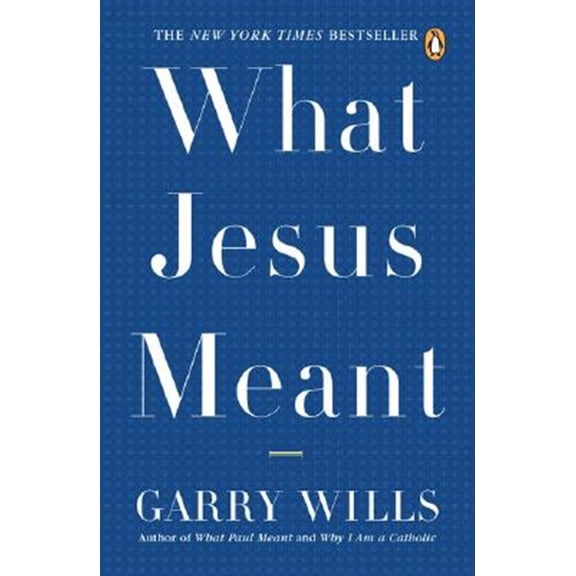 Pre-Owned What Jesus Meant (Paperback) 014303880X 9780143038801