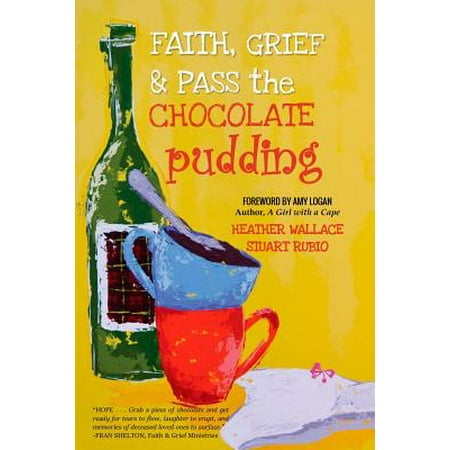 Faith, Grief & Pass the Chocolate Pudding (Best Ever Chocolate Self Saucing Pudding)