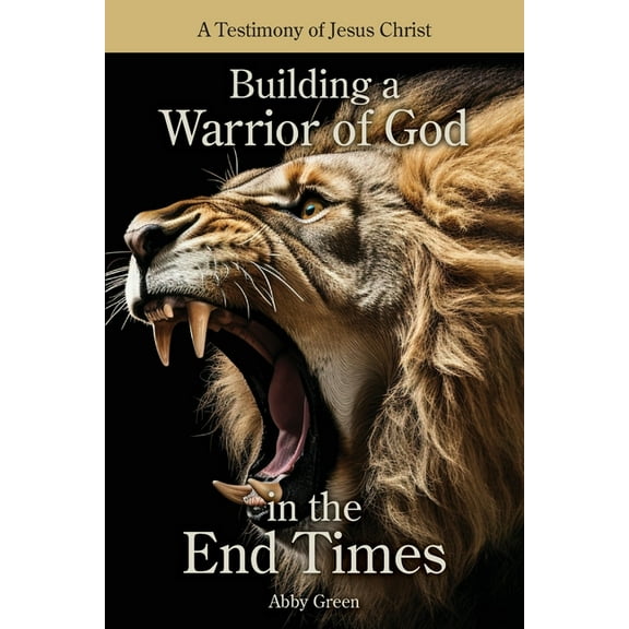 Building a Warrior of God in the End Times, (Paperback)
