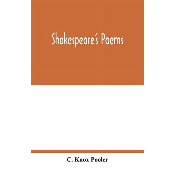 Shakespeare's poems; Venus and Adonis, Lucrece, The passionate pilgrim, Sonnets to sundry notes of music, The phoenix an, (Paperback)