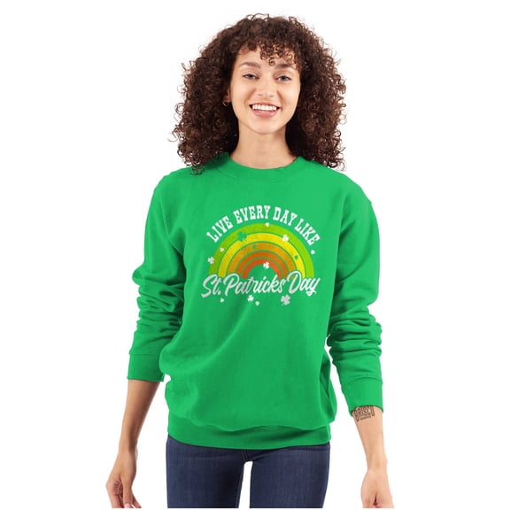 Live Every Day Like St Patricks Day Women Crewneck Sweatshirt Brisco Brands S