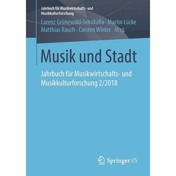 Jahrbuch FÃ¼r Musikwirtschafts- Und Musik Musik Und Stadt: Jahrbuch FÃ¼r Musikwirtschafts- Und Musikkulturforschung 2/2018, (Paperback)