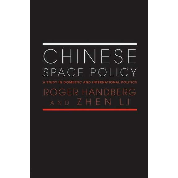 Space Power and Politics Chinese Space Policy: A Study in Domestic and International Politics, (Paperback)