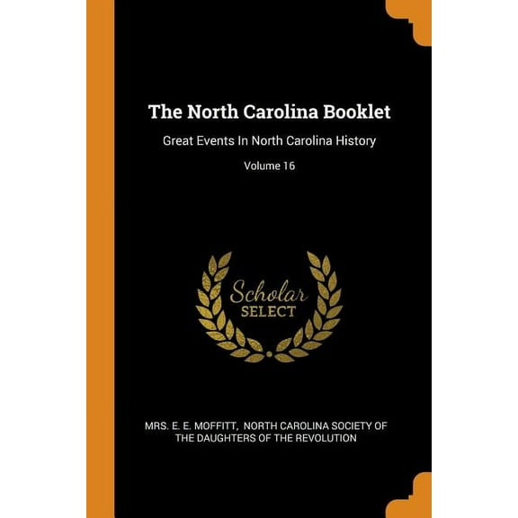 The North Carolina Booklet : Great Events in North Carolina History; Volume 16 (Paperback)