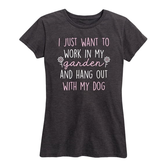 Instant Message - I Just Want To Work In My Garden - Women's Short Sleeve Graphic T-Shirt