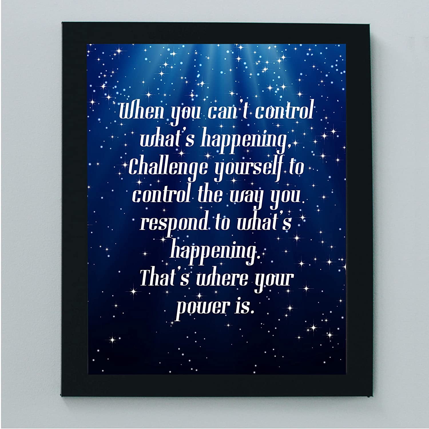 Control the Way You Respond-That's Where Power Is" Motivational Quotes Wall  Art -8 x 10" Starry Night Poster Print-Ready to Frame. Perfect  Home-Studio-Office-Zen Decor. Great Classroom Sign! - Walmart.com