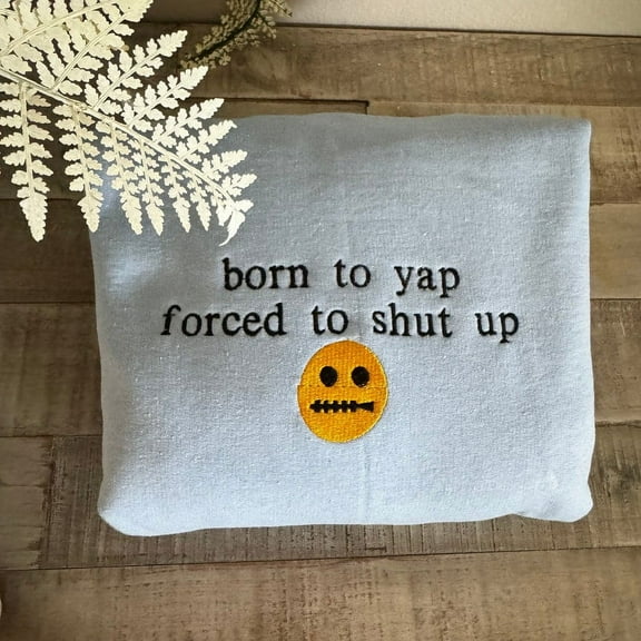 Born to Yap Embroidered Sweatshirt