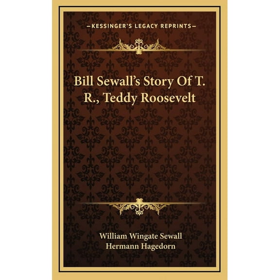 Bill Sewall's Story Of T. R., Teddy Roosevelt, (Hardcover)