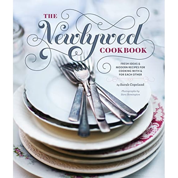 Pre-Owned Newlywed Cookbook: Fresh Ideas and Modern Recipes for Cooking with and for Each Other, (Hardcover)