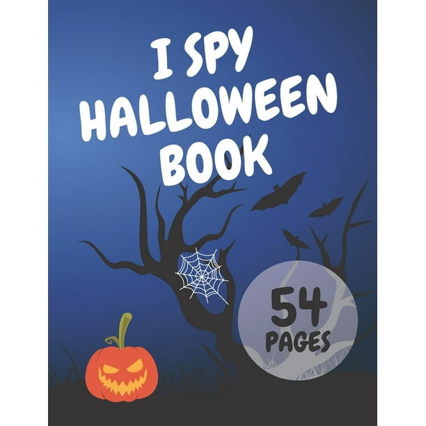 Download I Spy Halloween Book I Spy With My Little Eye Activity Book For Toddlers Kids Have Fun And Learn The Alphabet Paperback Walmart Com Walmart Com