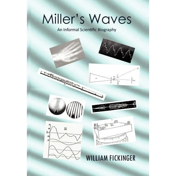 Miller's Waves: An Informal Scientific Biography, (Hardcover)