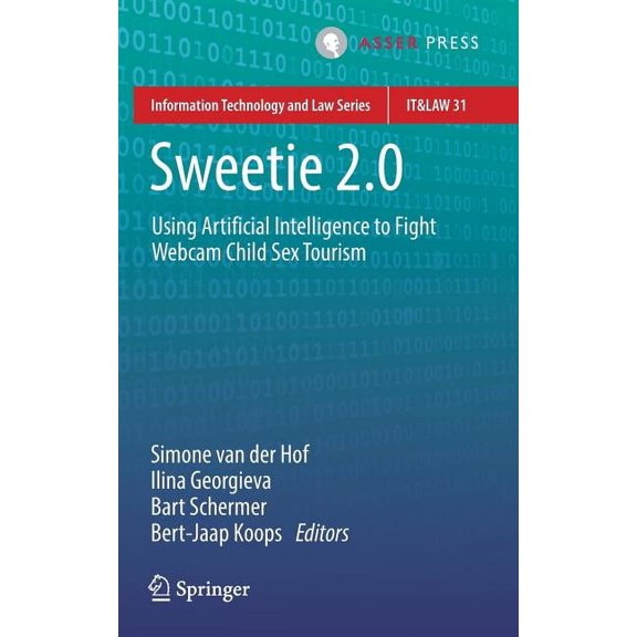 Information Technology and Law Sweetie 2.0: Using Artificial Intelligence to Fight Webcam Child Sex Tourism, Book 31, (Hardcover)