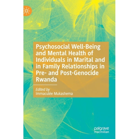 Psychosocial Well-Being and Mental Health of Individuals in Marital and in Family Relationships in Pre- And Post-Genocid, (Hardcover)