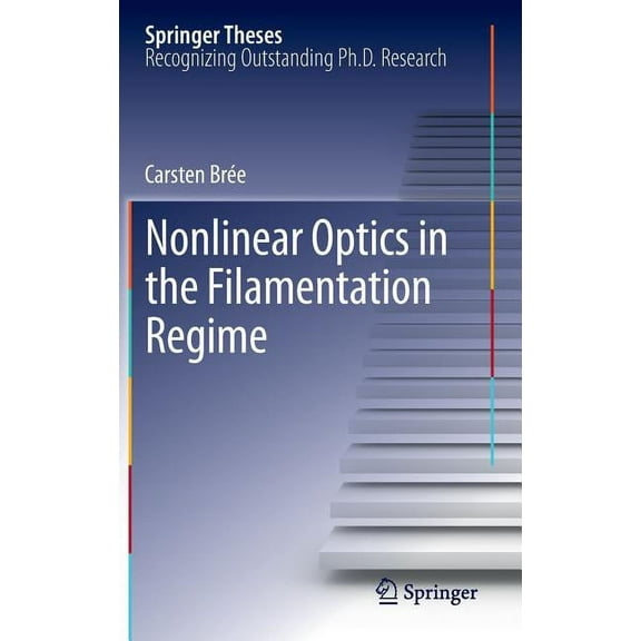 Springer Theses Nonlinear Optics in the Filamentation Regime, (Hardcover)