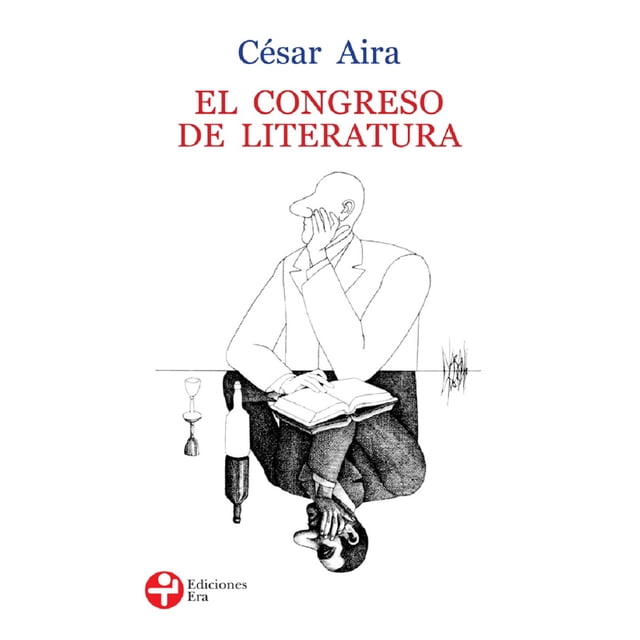 EL CONGRESO DE LITERATURA EDICIONES ERA CESAR AIRA