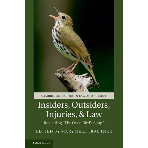 Cambridge Studies in Law and Society Insiders, Outsiders, Injuries, and Law: Revisiting 'The Oven Bird's Song', (Paperback)
