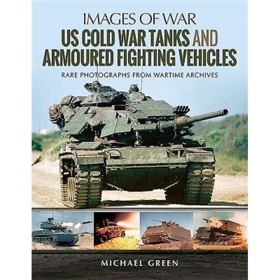 Pre-Owned Images of War: Us Cold War Tanks and Armoured Fighting Vehicles (Paperback)
