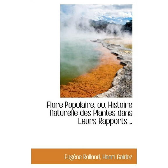 Flore Populaire, Ou, Histoire Naturelle Des Plantes Dans Leurs Rapports .. (Hardcover)