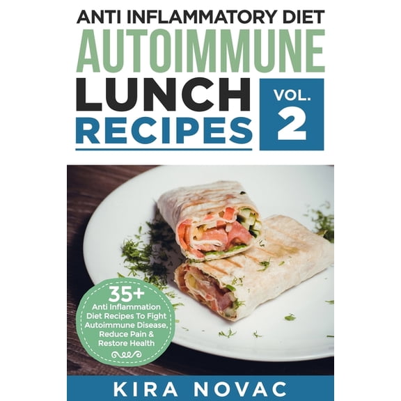Anti Inflammatory Cookbook Anti Inflammatory Diet: Autoimmune Lunch Recipes: 35  Anti Inflammation Diet Recipes To Fight Autoimmune Disease, Reduce, Book 2, (Paperback)