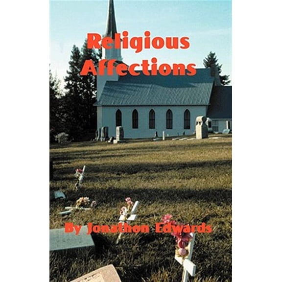 Pre-Owned The Religious Affections (Paperback) 1589600266 9781589600263