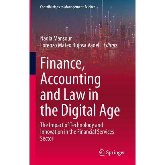 Contributions to Management Science Finance, Accounting and Law in the Digital Age: The Impact of Technology and Innovation in the Financial Services Sector, (Hardcover)
